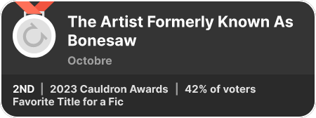 2nd place in the Favorite Title for a Fic category in the 2023 Cauldron Awards