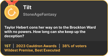 1st place in the Wildest Premise, Best Executed category in the 2023 Cauldron Awards