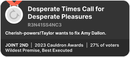 2nd place in the Wildest Premise, Best Executed category in the 2023 Cauldron Awards