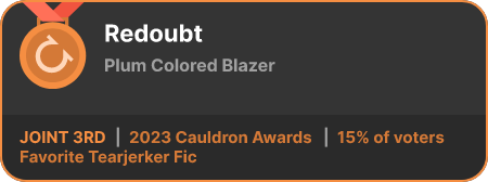 3rd place in the Favorite Tearjerker Fic category in the 2023 Cauldron Awards