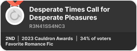 2nd place in the Favorite Romance Fic category in the 2023 Cauldron Awards