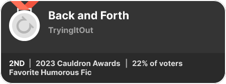 2nd place in the Favorite Humorous Fic category in the 2023 Cauldron Awards