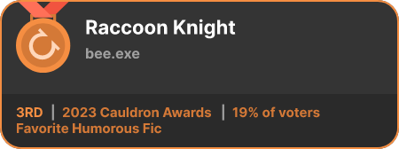 3rd place in the Favorite Humorous Fic category in the 2023 Cauldron Awards