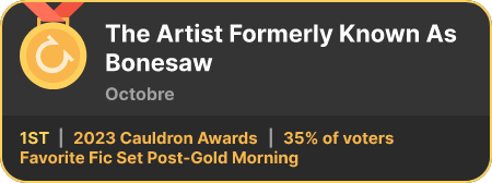 1st place in the Favorite Fic Set Post-Gold Morning category in the 2023 Cauldron Awards