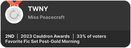 2nd place in the Favorite Fic Set Post-Gold Morning category in the 2023 Cauldron Awards