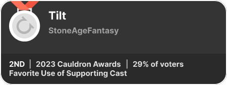 2nd place in the Favorite Use of Supporting Cast category in the 2023 Cauldron Awards