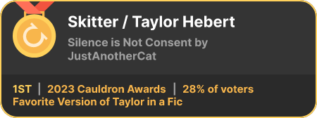 1st place in the Favorite Version of Taylor in a Fic category in the 2023 Cauldron Awards