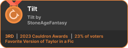 3rd place in the Favorite Version of Taylor in a Fic category in the 2023 Cauldron Awards