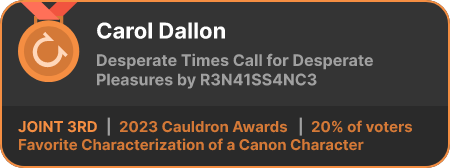 3rd place in the Favorite Characterization of a Canon Character category in the 2023 Cauldron Awards