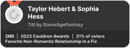 2nd place in the Favorite Non-Romantic Relationship in a Fic category in the 2023 Cauldron Awards