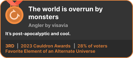 3rd place in the Favorite Element of an Alternate Universe category in the 2023 Cauldron Awards