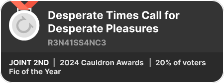 2nd place in the Fic of the Year category in the 2024 Cauldron Awards