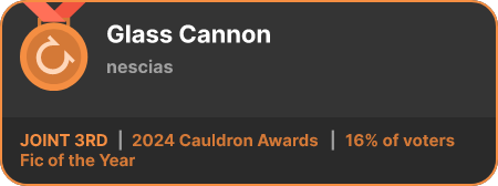 3rd place in the Fic of the Year category in the 2024 Cauldron Awards