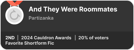 2nd place in the Favorite Shortform Fic category in the 2024 Cauldron Awards