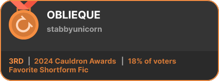 3rd place in the Favorite Shortform Fic category in the 2024 Cauldron Awards