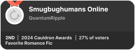 2nd place in the Favorite Romance Fic category in the 2024 Cauldron Awards