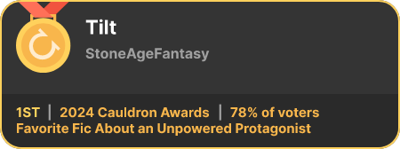 1st place in the Favorite Fic About an Unpowered Protagonist category in the 2024 Cauldron Awards