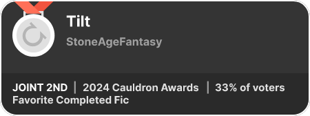 2nd place in the Favorite Completed Fic category in the 2024 Cauldron Awards