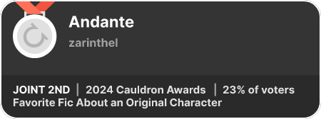 2nd place in the Favorite Fic About an Original Character category in the 2024 Cauldron Awards