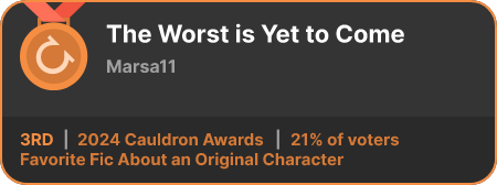 3rd place in the Favorite Fic About an Original Character category in the 2024 Cauldron Awards