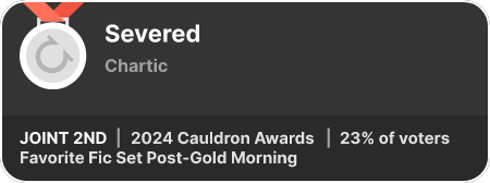 2nd place in the Favorite Fic Set Post-Gold Morning category in the 2024 Cauldron Awards