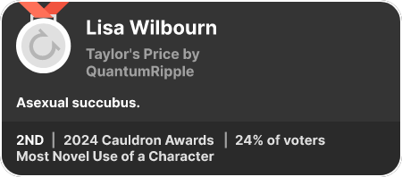 2nd place in the Most Novel Use of a Character category in the 2024 Cauldron Awards