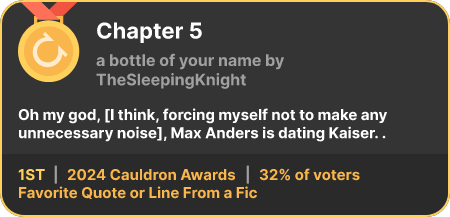 1st place in the Favorite Quote or Line From a Fic category in the 2024 Cauldron Awards