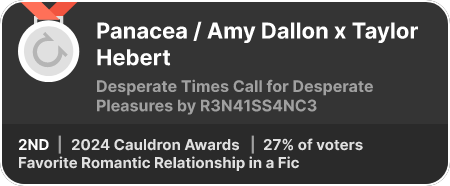 2nd place in the Favorite Romantic Relationship in a Fic category in the 2024 Cauldron Awards