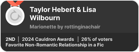 2nd place in the Favorite Non-Romantic Relationship in a Fic category in the 2024 Cauldron Awards