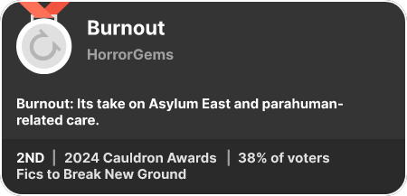 2nd place in the Fics to Break New Ground category in the 2024 Cauldron Awards